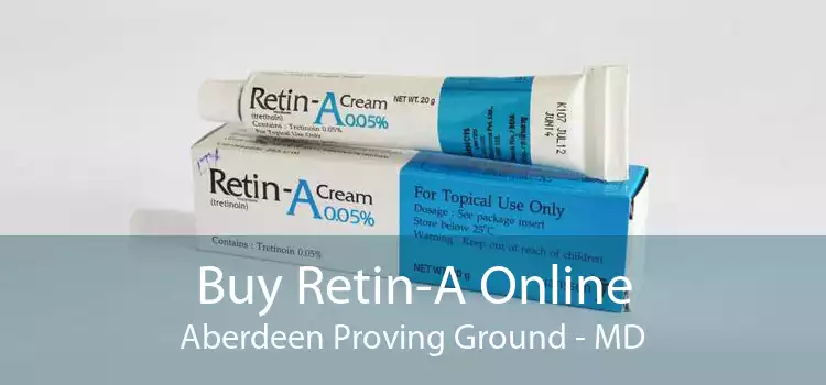 Buy Retin-A Online Aberdeen Proving Ground - MD