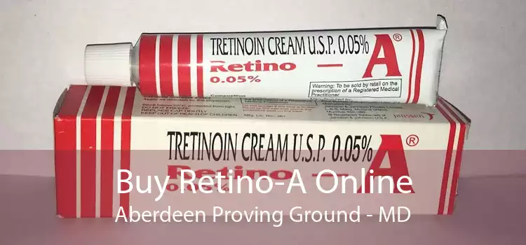 Buy Retino-A Online Aberdeen Proving Ground - MD