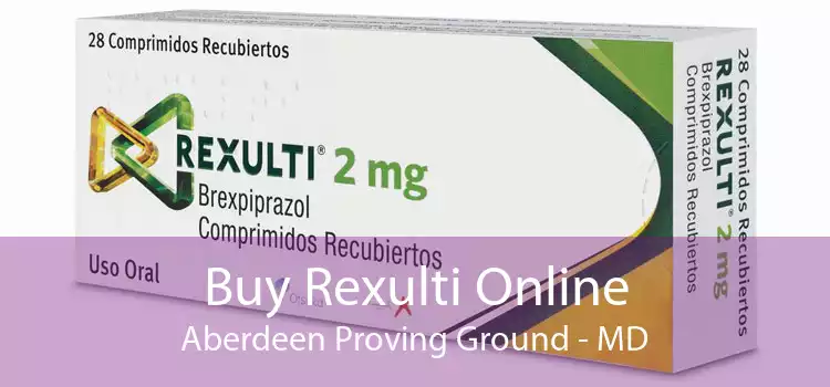 Buy Rexulti Online Aberdeen Proving Ground - MD
