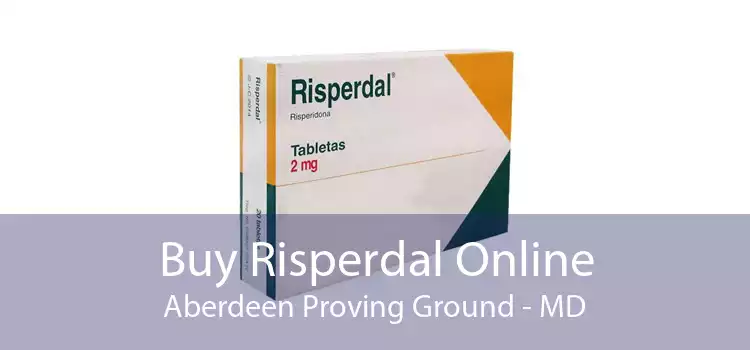 Buy Risperdal Online Aberdeen Proving Ground - MD