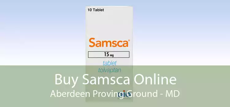 Buy Samsca Online Aberdeen Proving Ground - MD