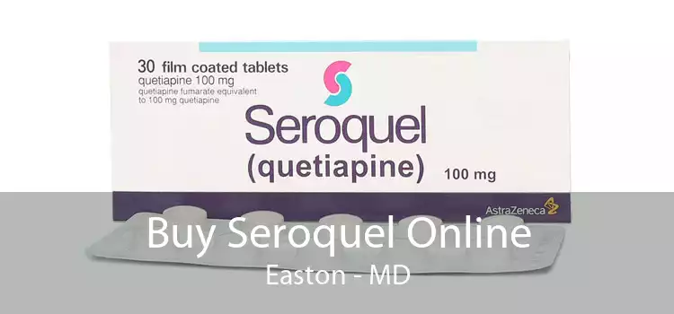 Buy Seroquel Online Easton - MD