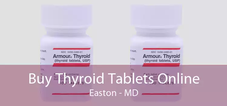 Buy Thyroid Tablets Online Easton - MD