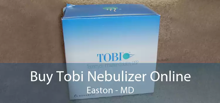 Buy Tobi Nebulizer Online Easton - MD