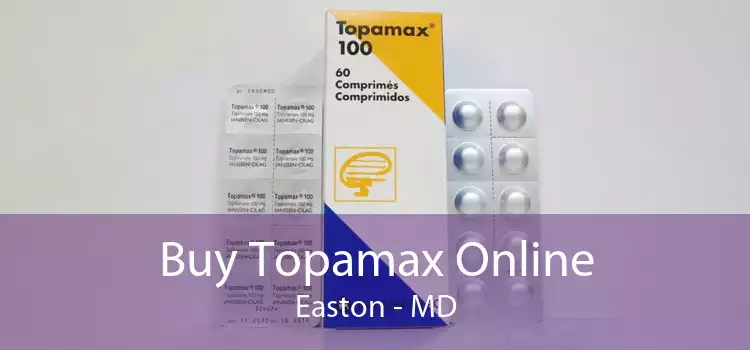 Buy Topamax Online Easton - MD