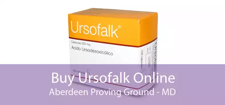 Buy Ursofalk Online Aberdeen Proving Ground - MD