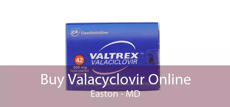 Buy Valacyclovir Online Easton - MD