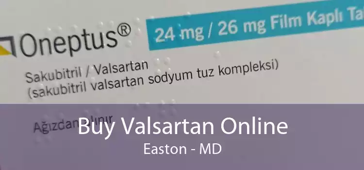 Buy Valsartan Online Easton - MD