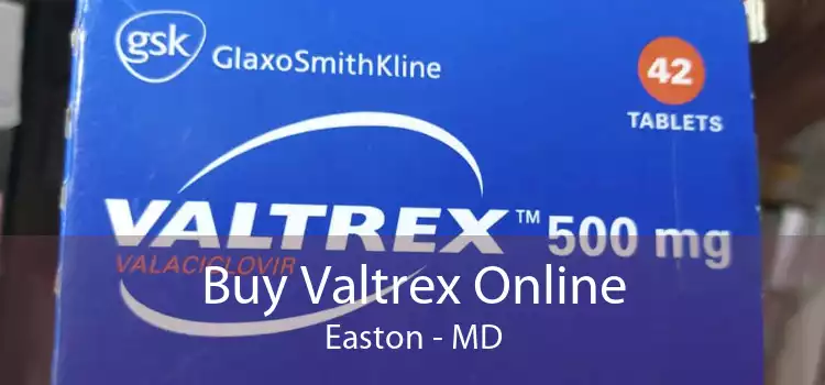 Buy Valtrex Online Easton - MD