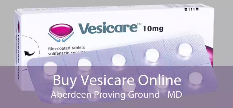 Buy Vesicare Online Aberdeen Proving Ground - MD