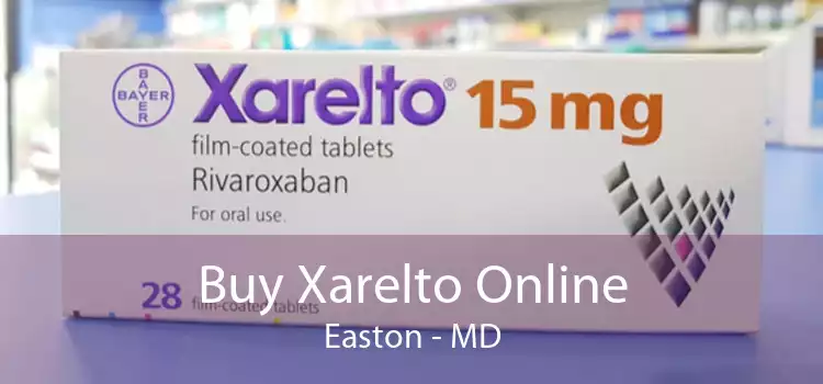 Buy Xarelto Online Easton - MD