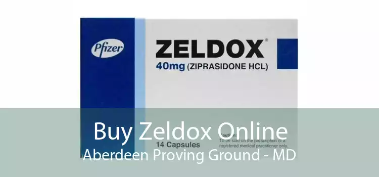 Buy Zeldox Online Aberdeen Proving Ground - MD