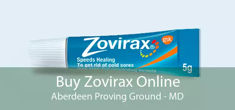 Buy Zovirax Online Aberdeen Proving Ground - MD